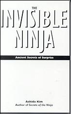 The Invisible Ninja:   Ancient Secrets Of Surprise