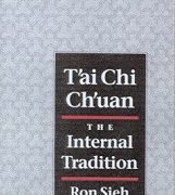 T'ai Chi Ch'uan The Internal Tradition